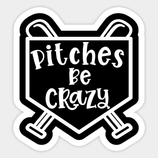 Pitches Be Crazy Baseball Softball Funny Cute Sticker